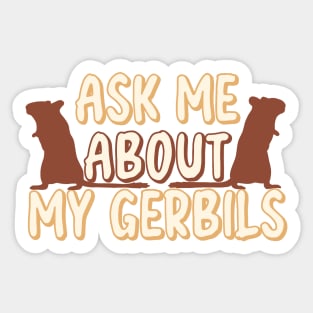 Ask Me About My gerbils Sticker